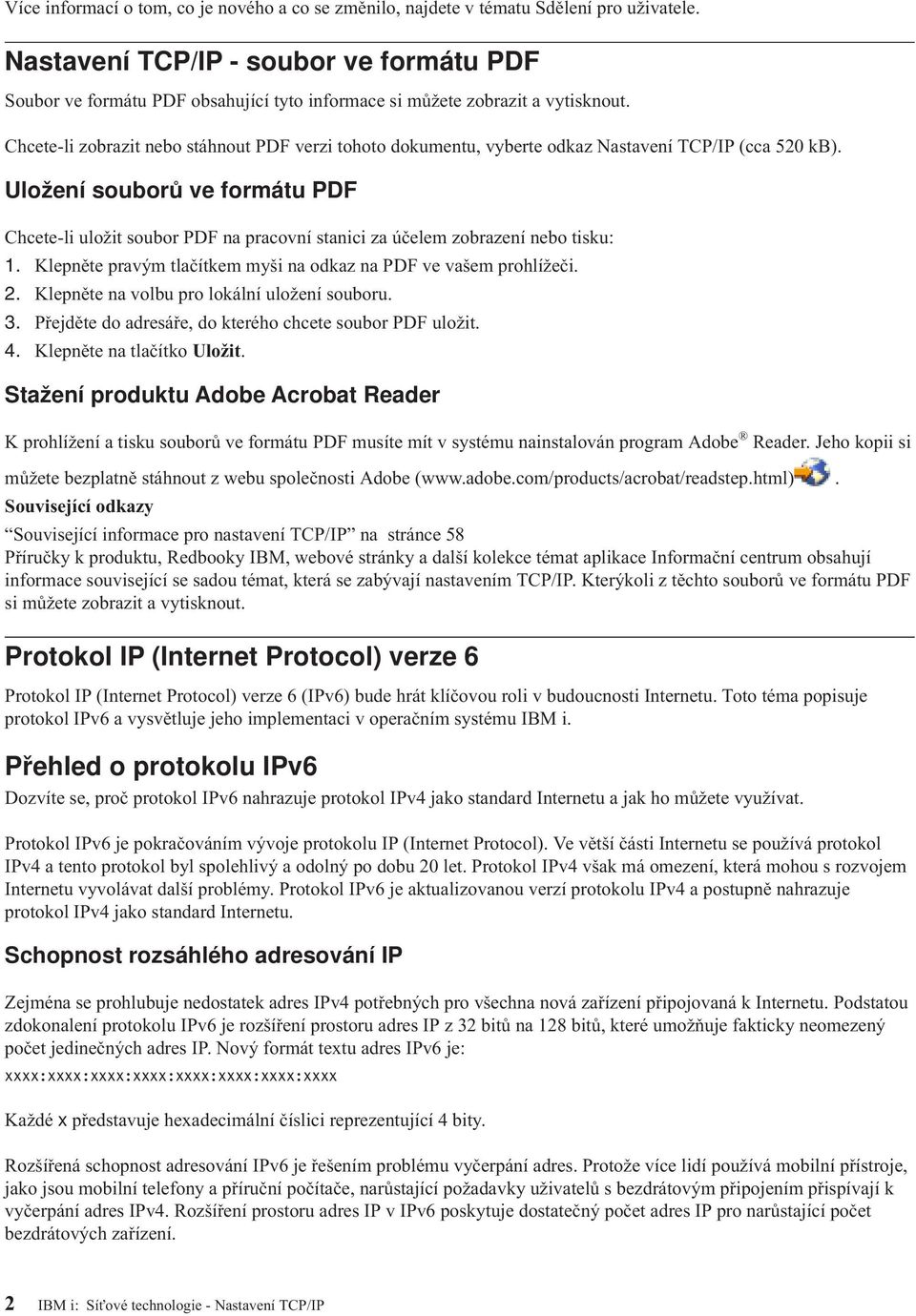 Chcete-li zobrazit nebo stáhnout PDF verzi tohoto dokumentu, vyberte odkaz Nastavení TCP/IP (cca 520 kb).