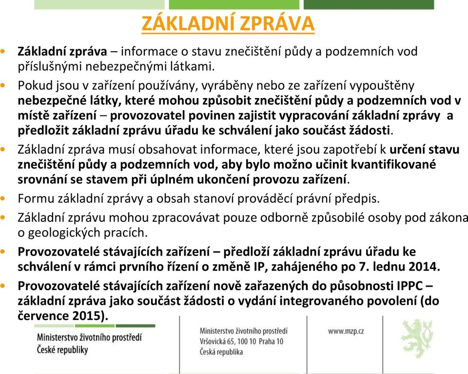 vypracování základní zprávy a předložit základní zprávu úřadu ke schválení jako součást žádosti.