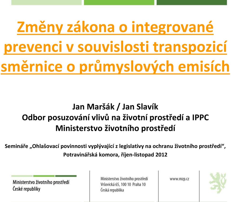 prostředí a IPPC Ministerstvo životního prostředí Semináře Ohlašovací povinnosti