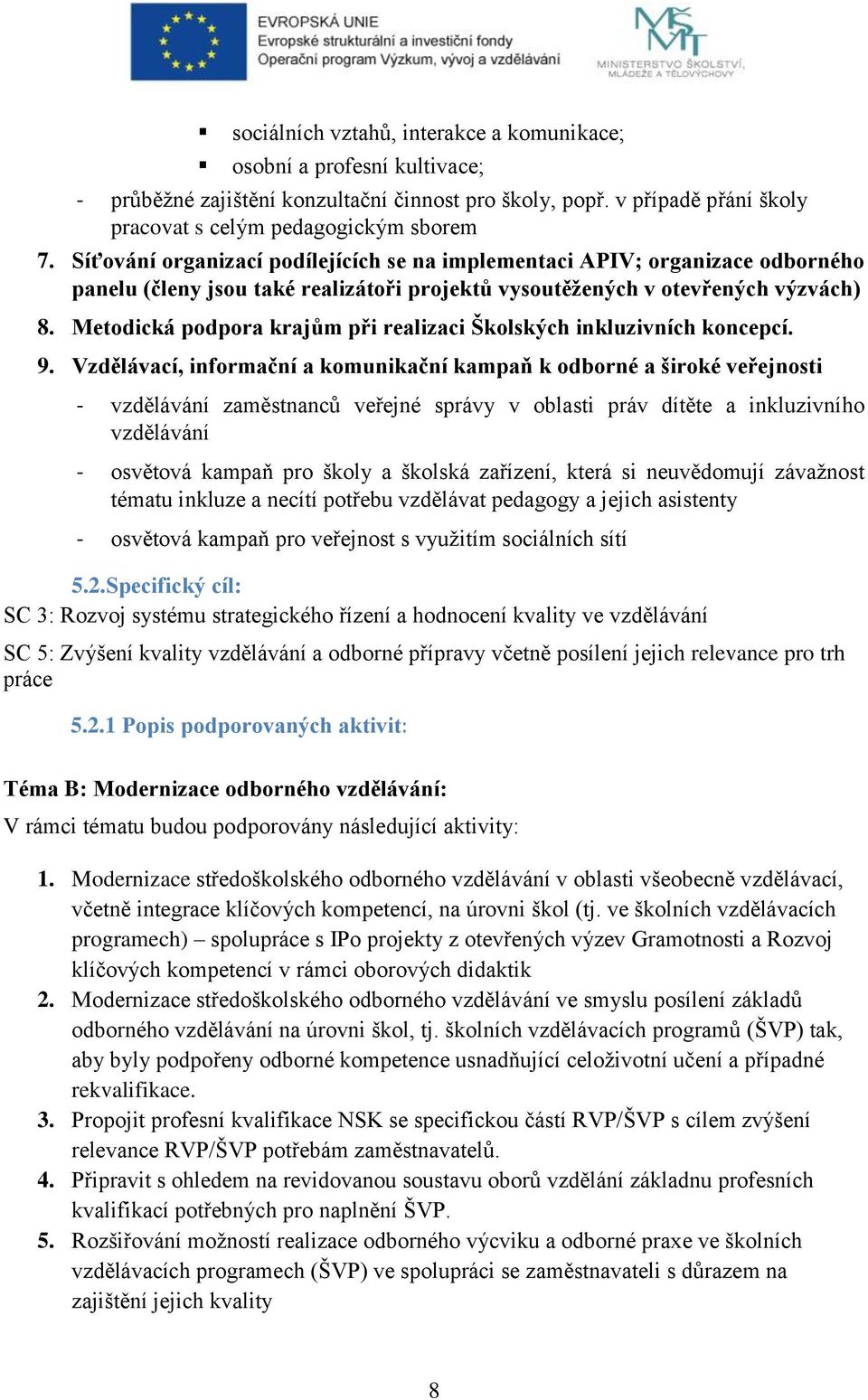 Metodická podpora krajům při realizaci Školských inkluzivních koncepcí. 9.