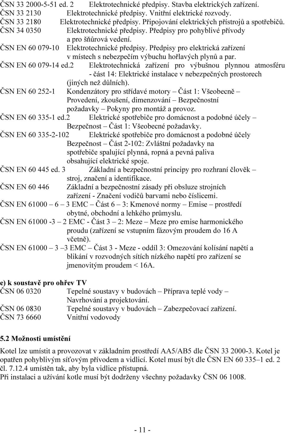 Předpisy pro elektrická zařízení v místech s nebezpečím výbuchu hořlavých plynů a par. ČSN EN 60 079-14 ed.