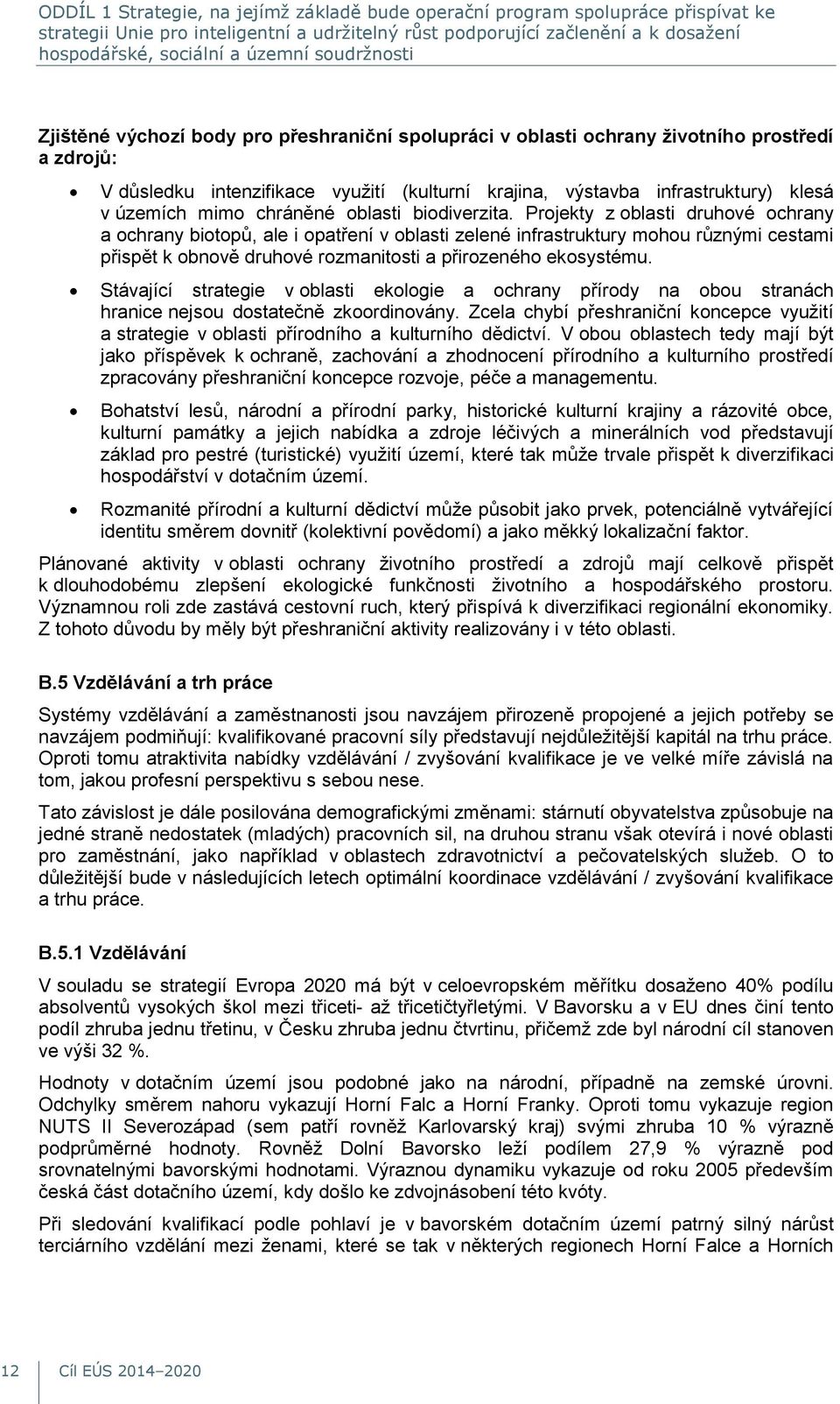 územích mimo chráněné oblasti biodiverzita.