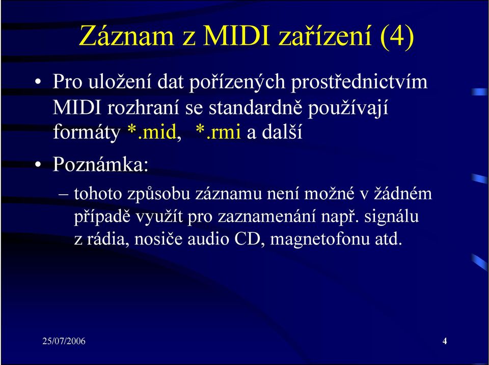 rmi a další Poznámka: tohoto způsobu záznamu není možné v žádném případě