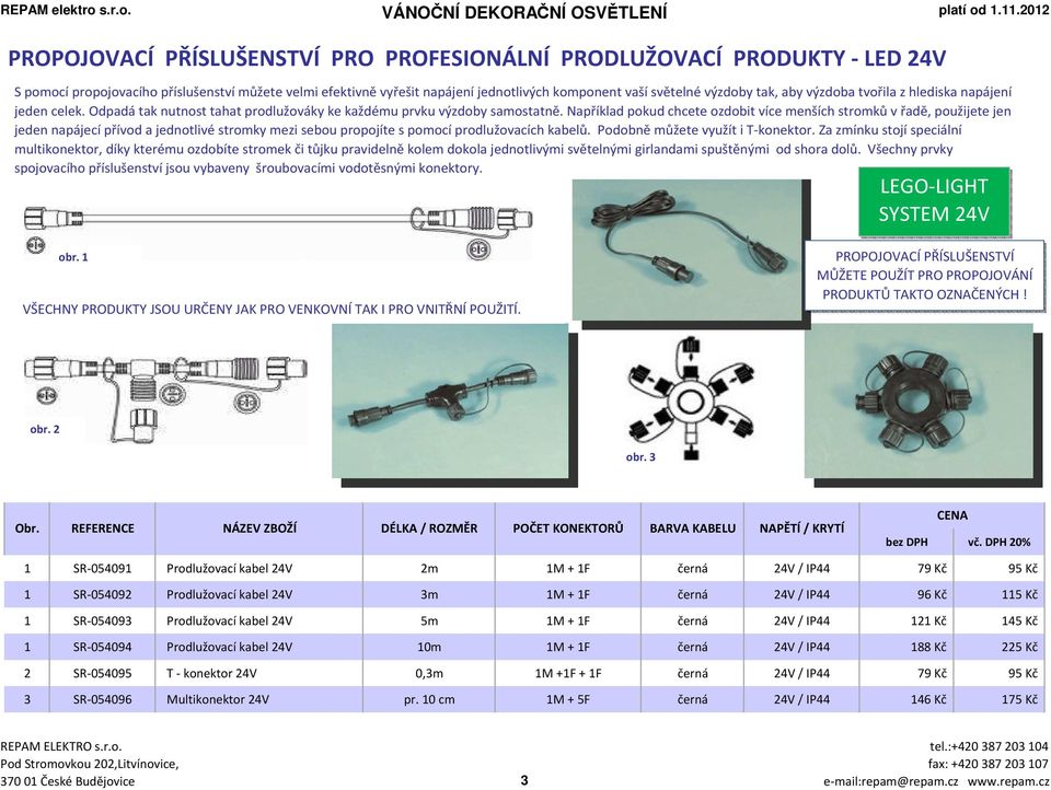 Například pokud chcete ozdobit více menších stromků v řadě, použijete jen jeden napájecí přívod a jednotlivé stromky mezi sebou propojíte s pomocí prodlužovacích kabelů.