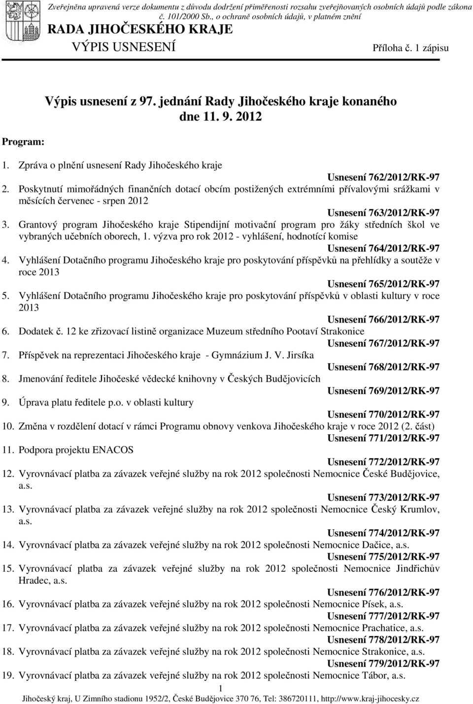 9. 2012 1. Zpráva o plnění usnesení Rady Jihočeského kraje Usnesení 762/2012/RK-97 2.