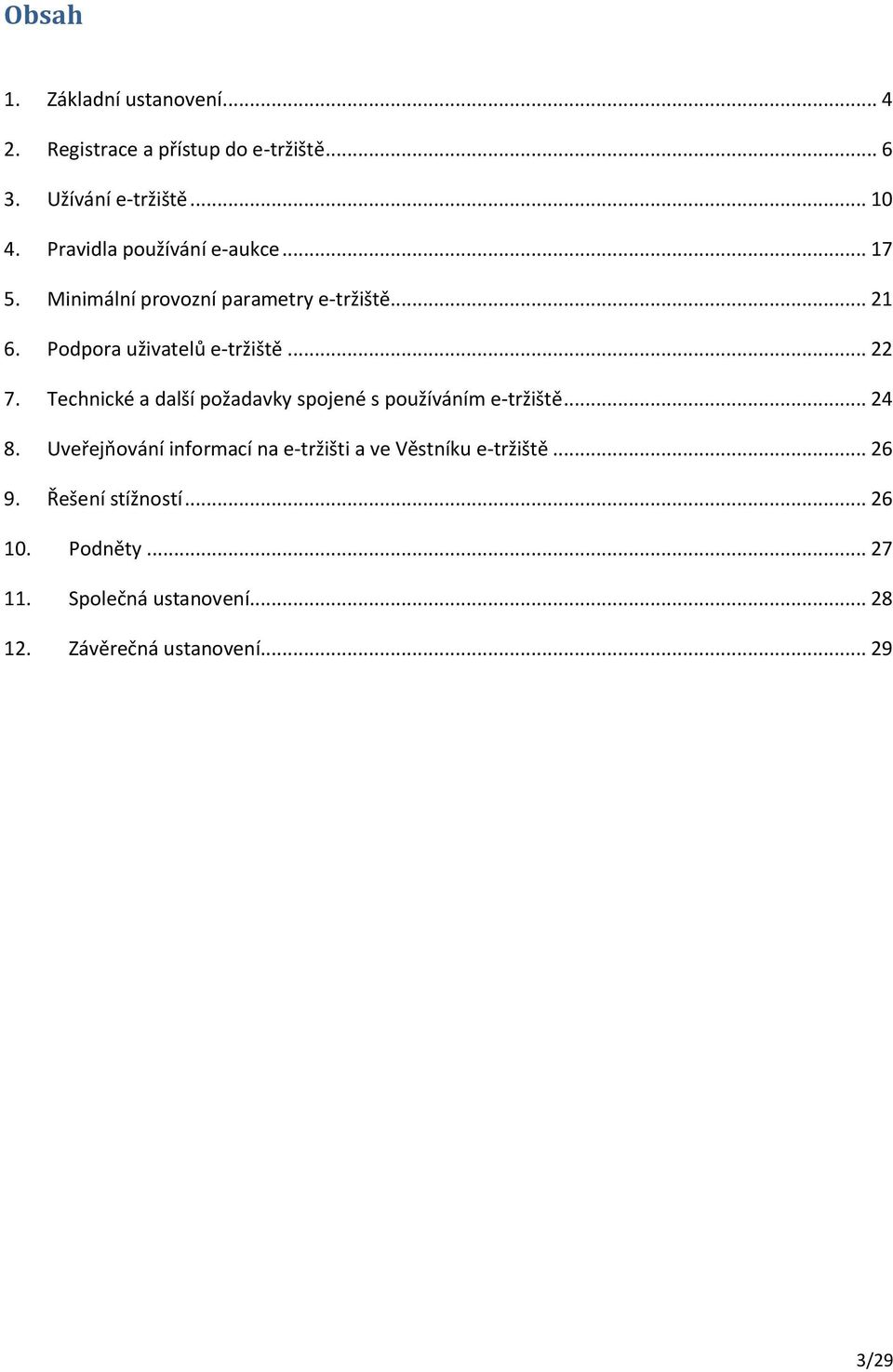 Technické a další požadavky spojené s používáním e-tržiště... 24 8.