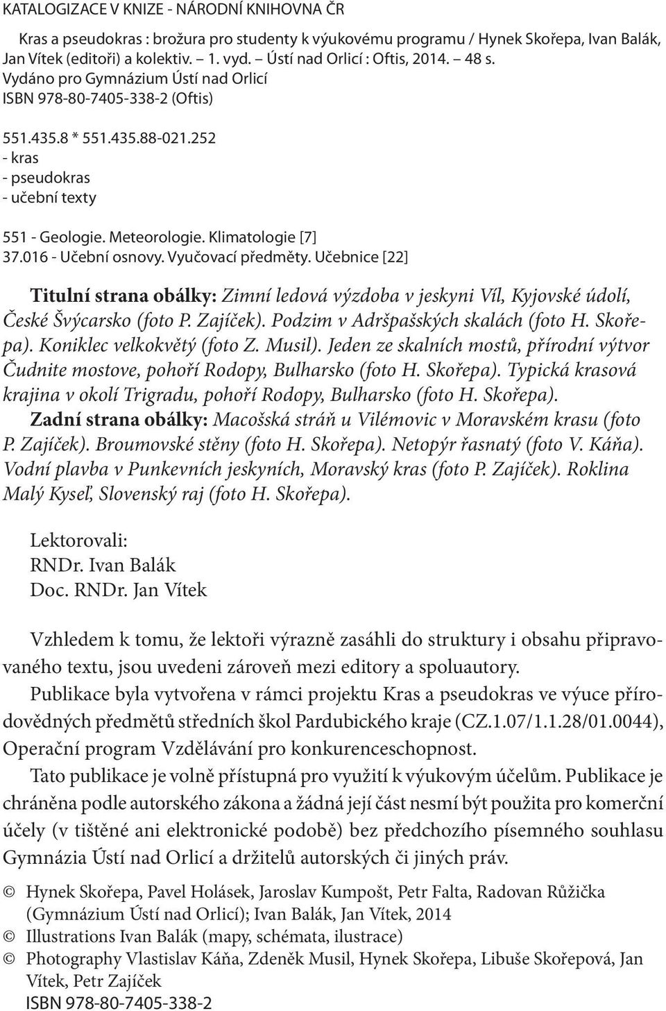 Klimatologie [7] 37.016 - Učební osnovy. Vyučovací předměty. Učebnice [22] Titulní strana obálky: Zimní ledová výzdoba v jeskyni Víl, Kyjovské údolí, České Švýcarsko (foto P. Zajíček).