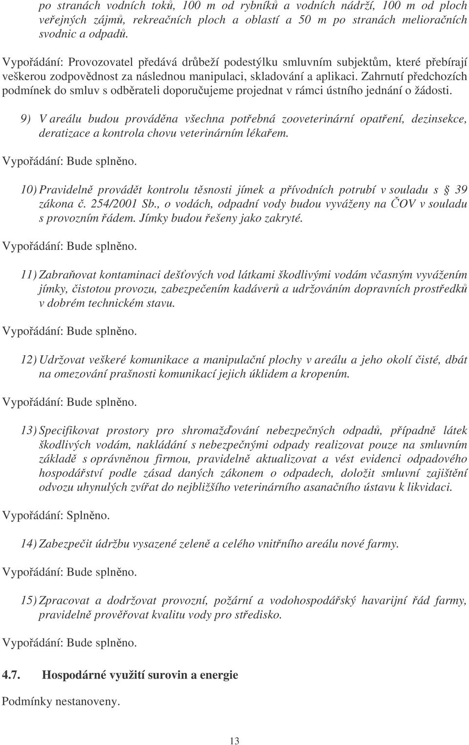 Zahrnutí pedchozích podmínek do smluv s odbrateli doporuujeme projednat v rámci ústního jednání o žádosti.