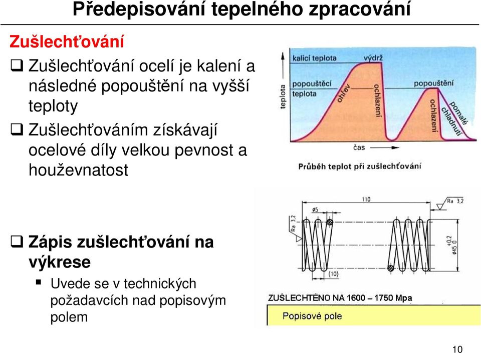 získávají ocelové díly velkou pevnost a houževnatost Zápis zušlech