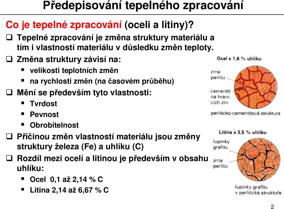 Zm na struktury závisí na: velikosti teplotních zm n na rychlosti zm n (na asovém pr hu) ní se p edevším tyto