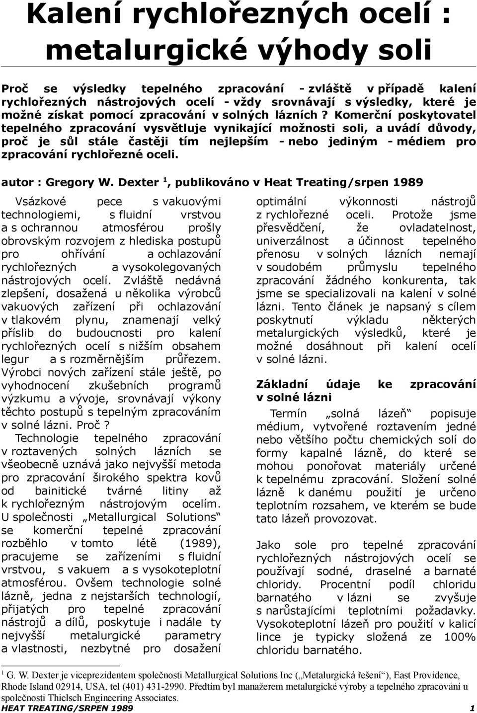 Komerční poskytovatel tepelného zpracování vysvětluje vynikající možnosti soli, a uvádí důvody, proč je sůl stále častěji tím nejlepším - nebo jediným - médiem pro zpracování rychlořezné oceli.