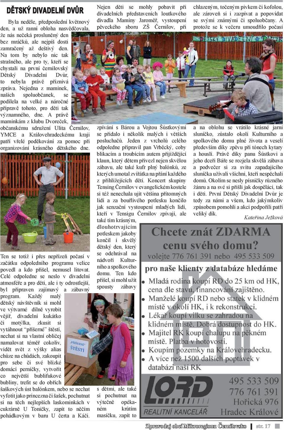 Nejedna z maminek, našich spoluobčanek, se podílela na velké a náročné přípravě tohoto, pro děti tak významného, dne.