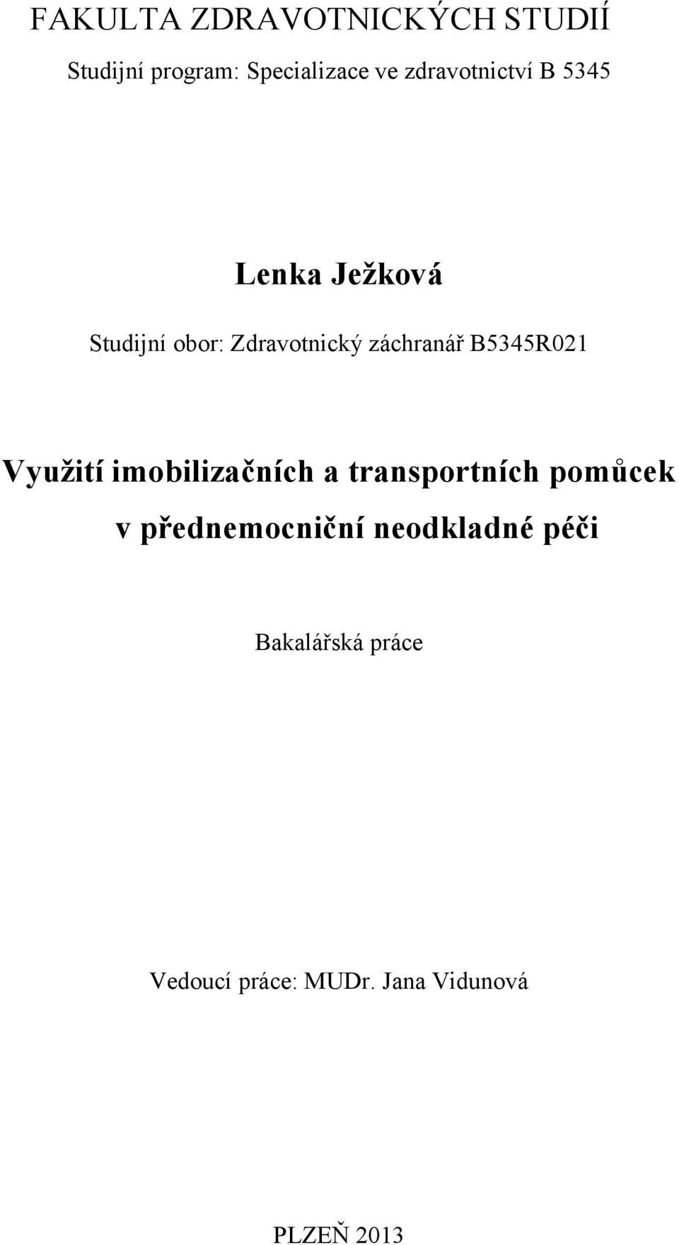 B5345R021 Využití imobilizačních a transportních pomůcek v