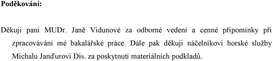 zpracovávání mé bakalářské práce.