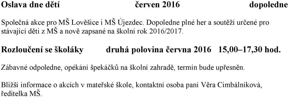 Rozloučení se školáky druhá polovina června 2016 15,00 17,30 hod.