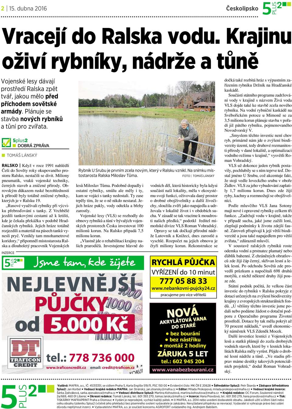 Miliony pneumatik, vraků vojenské techniky, černých staveb azničené přírody. Obrovským důkazem ruské bezohlednosti kpřírodě byly totálně zničené rybníky, kterých je v Ralsku 19.