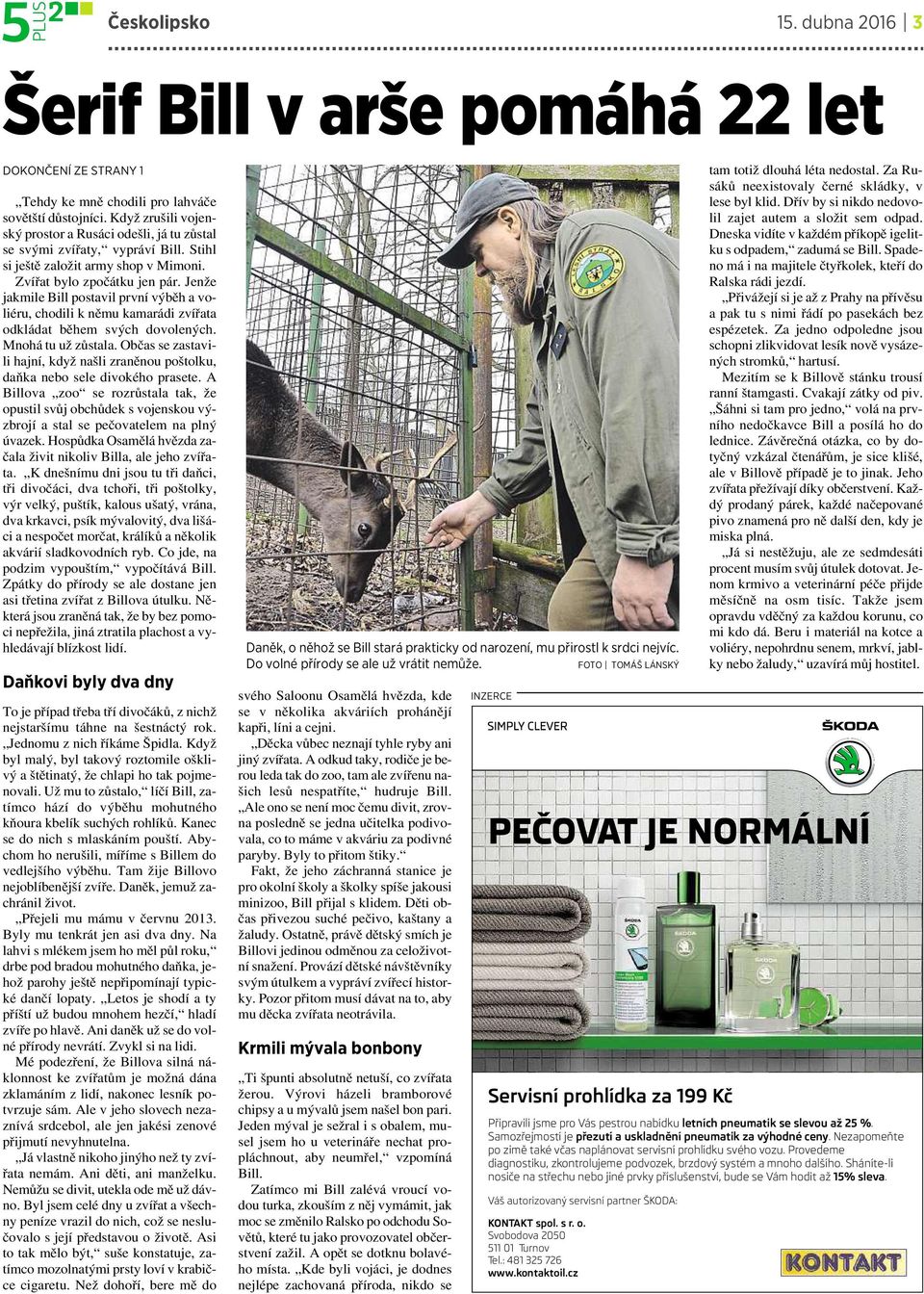 Jenže jakmile Bill postavil první výběh a voliéru, chodili kněmu kamarádi zvířata odkládat během svých dovolených. Mnohá tu už zůstala.