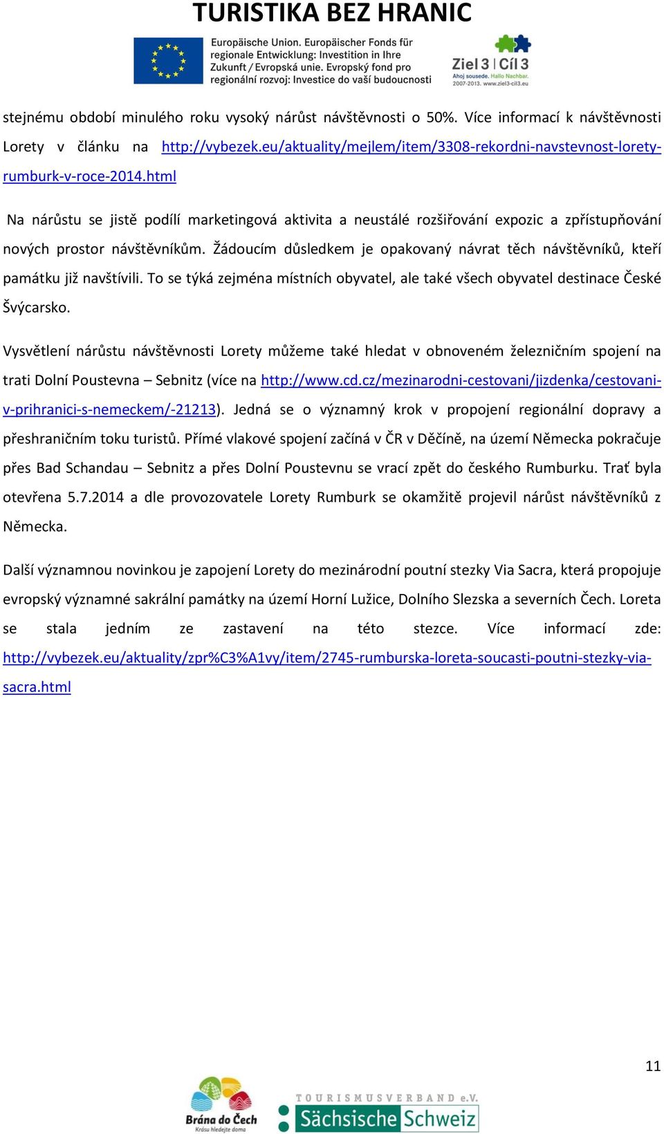 html Na nárůstu se jistě podílí marketingová aktivita a neustálé rozšiřování expozic a zpřístupňování nových prostor návštěvníkům.