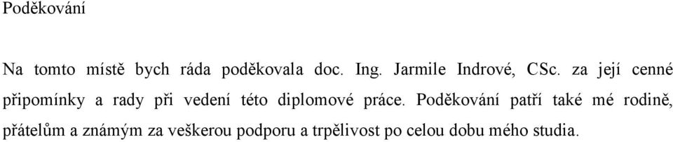 za její cenné připomínky a rady při vedení této diplomové práce.