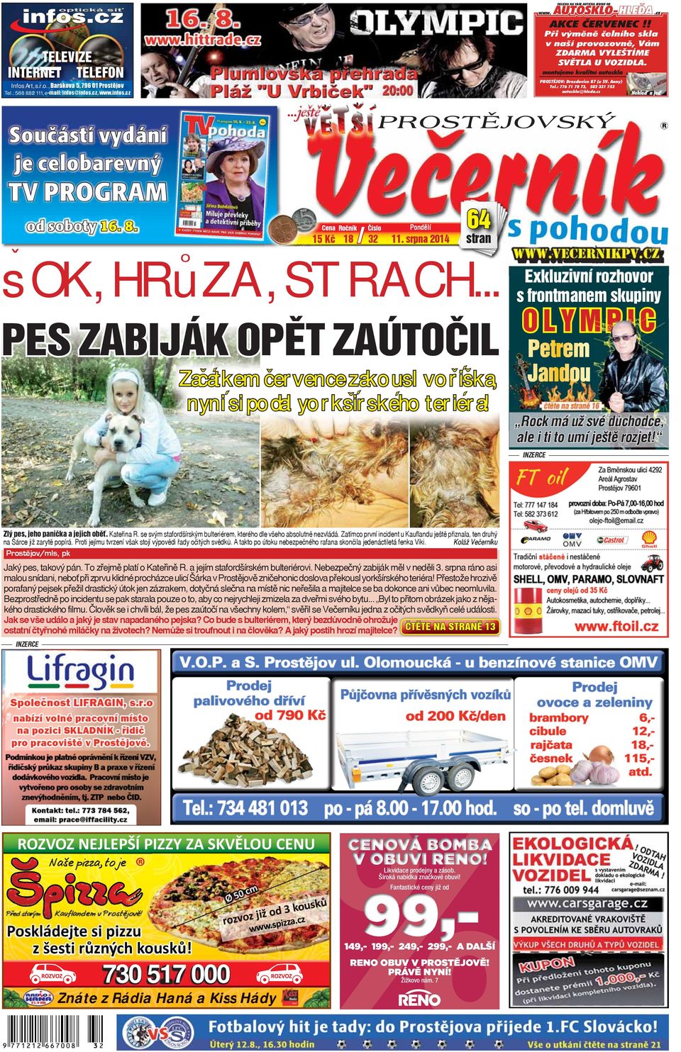 : 588 882 111, e-mail: infos@infos.cz, www.infos.cz Nehleď a jeď...ještě Součástí vydání je celobarevný TV PROGRAM od soboty 16. 8. ˇ Cena Ročník 15 Kč 18 / 32 Číslo Pondělí 11.