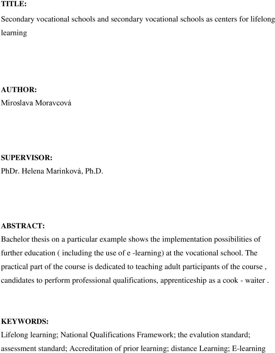 ABSTRACT: Bachelor thesis on a particular example shows the implementation possibilities of further education ( including the use of e -learning) at the vocational school.