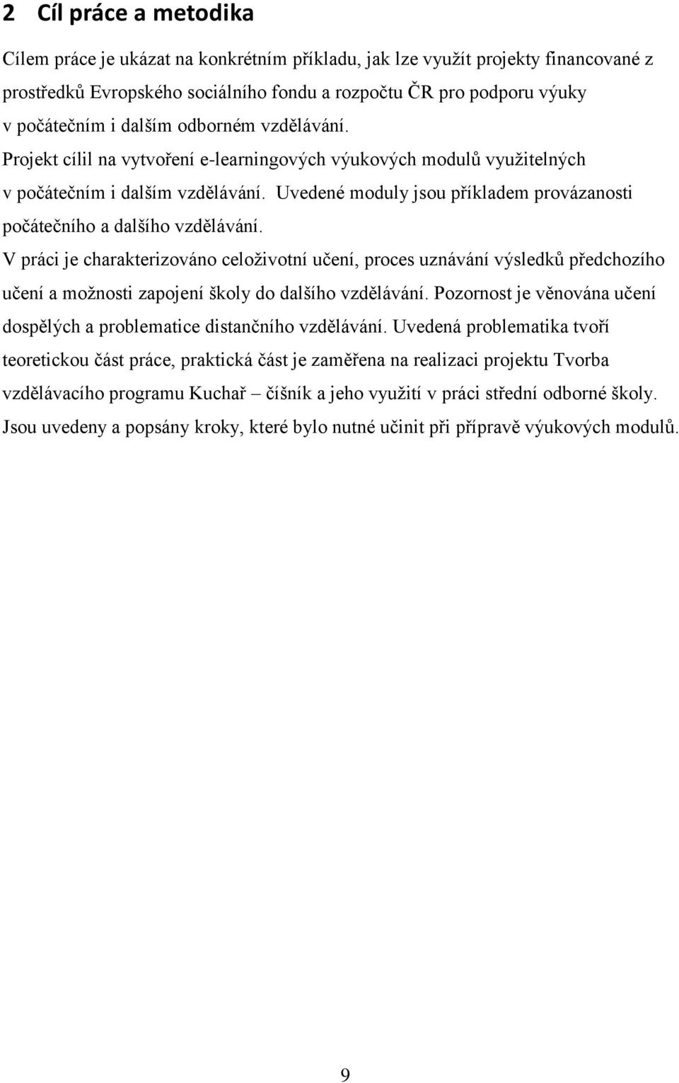 Uvedené moduly jsou příkladem provázanosti počátečního a dalšího vzdělávání.