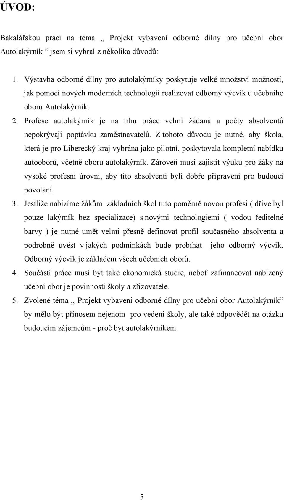 Profese autolakýrník je na trhu práce velmi žádaná a počty absolventů nepokrývají poptávku zaměstnavatelů.