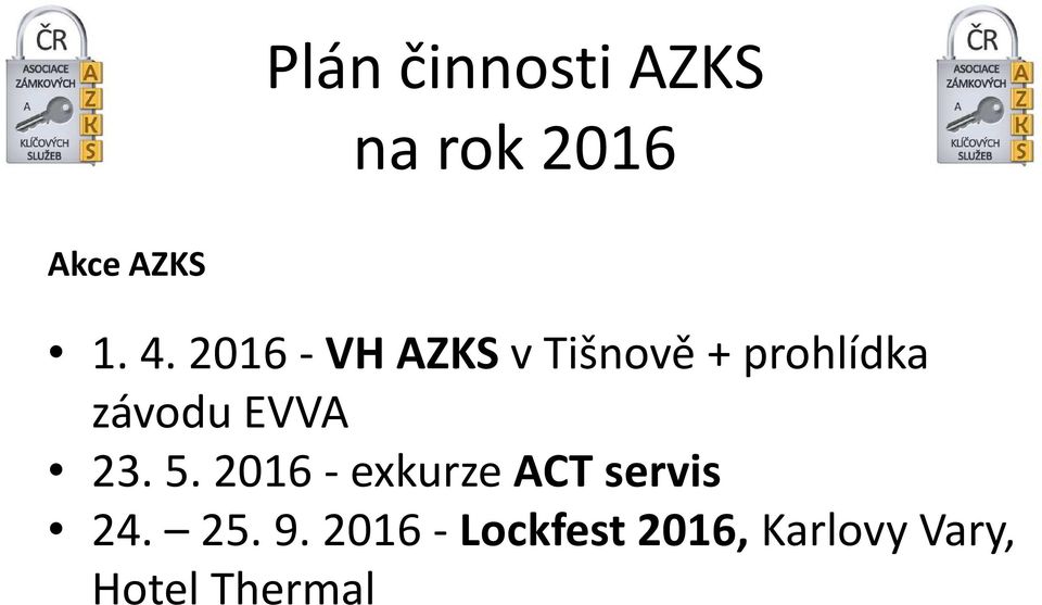 EVVA 23. 5. 2016 - exkurze ACT servis 24. 25. 9.
