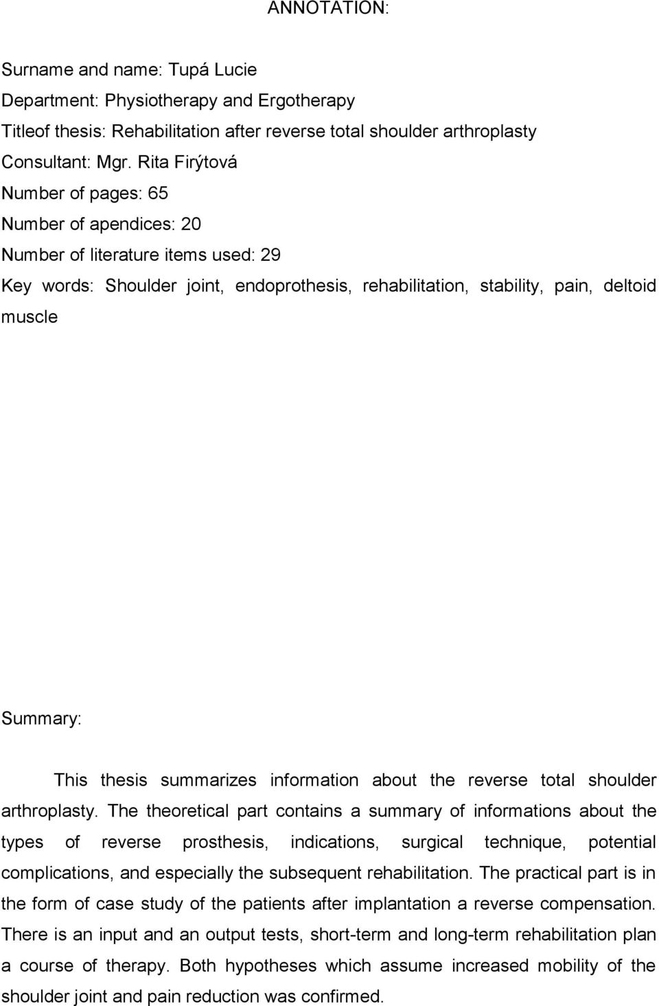 thesis summarizes information about the reverse total shoulder arthroplasty.