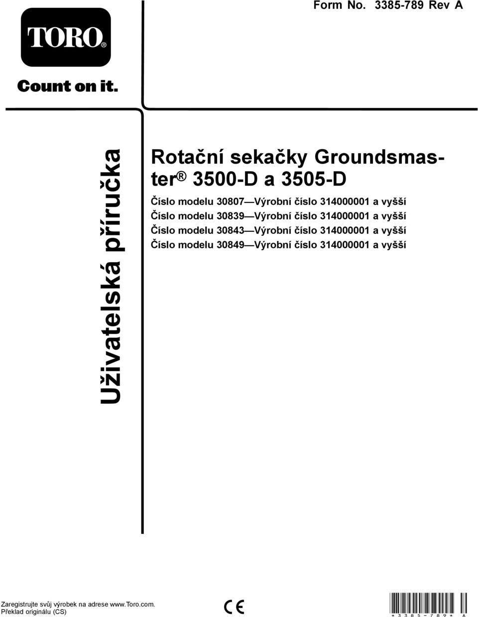 číslo 314000001 a vyšší Číslo modelu 30839 Výrobní číslo 314000001 a vyšší Číslo modelu