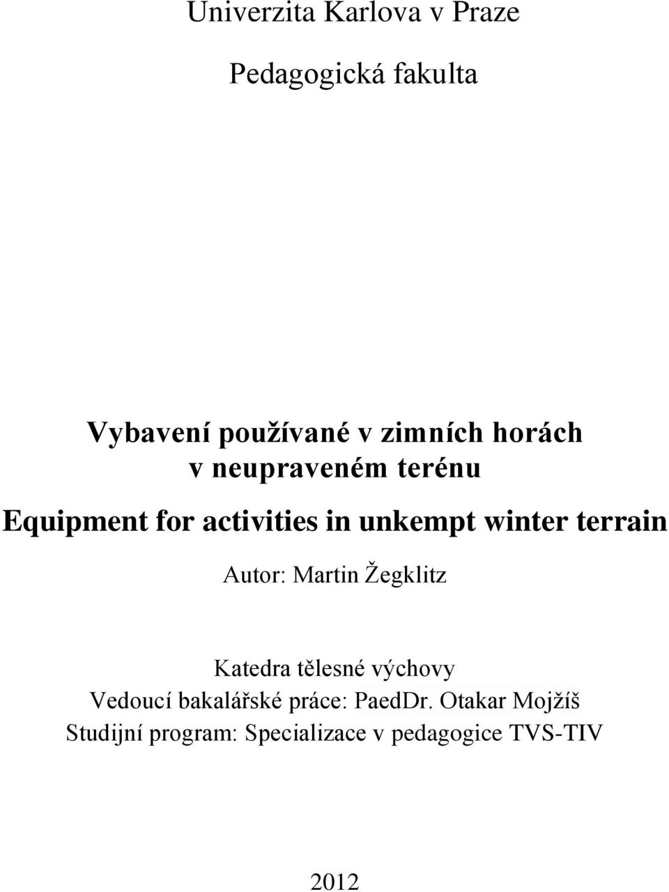 terrain Autor: Martin Ţegklitz Katedra tělesné výchovy Vedoucí bakalářské