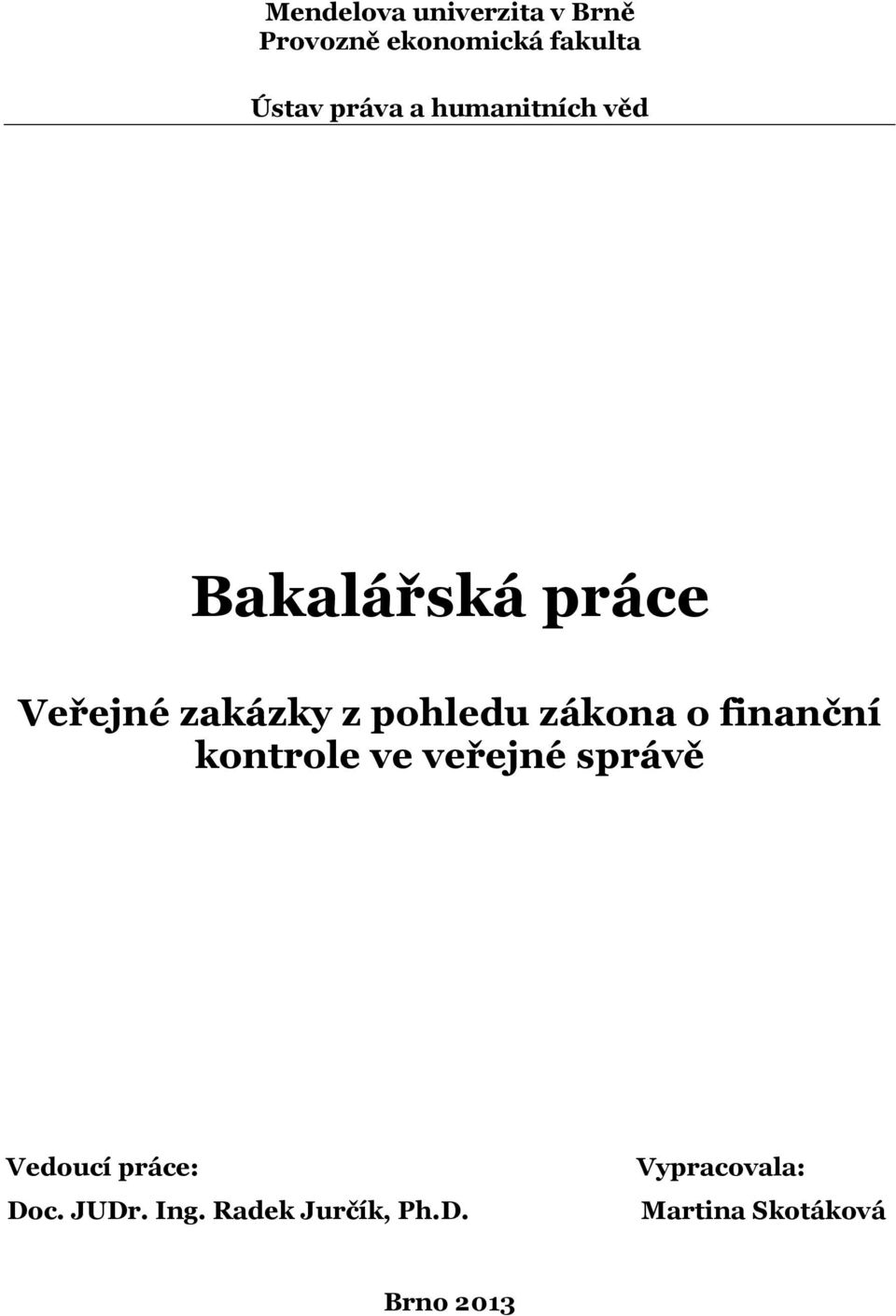 zákona o finanční kontrole ve veřejné správě Vedoucí práce: Doc.