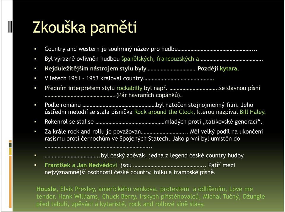 Jeho ústřední melodií se stala písnička Rock around the Clock, kterou nazpíval Bill Haley. Rokenrol se stal se mladých proti tatíkovské generaci. Za krále rock and rollu je považován.