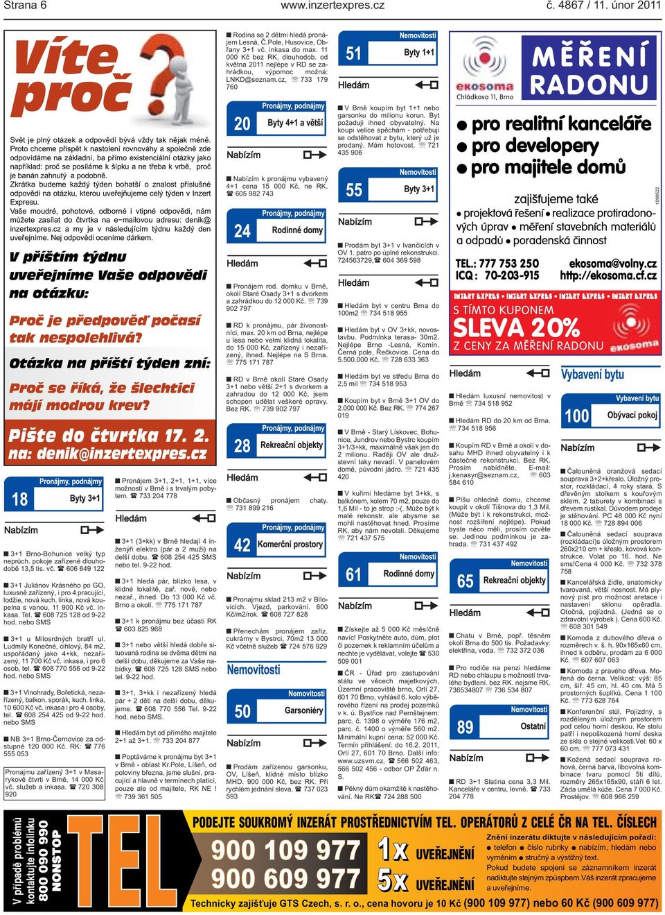 kterou uveřejňujeme celý týden v Inzert Expresu Vaše moudré, pohotové, odborné i vtipné odpovědi, nám můžete zasílat do čtvrtka na e mailovou adresu: denik@ inzertexprescz a my je v následujícím