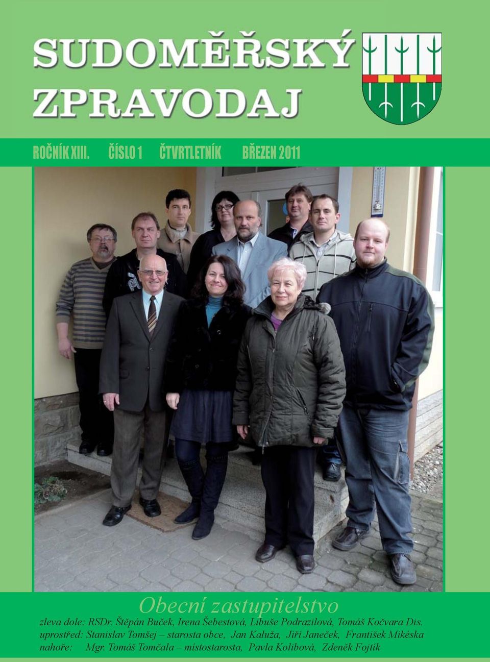 uprostřed: Stanislav Tomšej starosta obce, Jan Kaluža, Jiří Janeček, František Mikéska