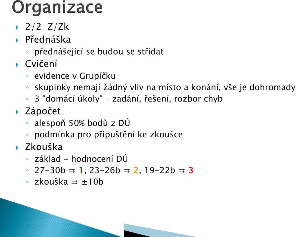 zadání, řešení, rozbor chyb Zápočet alespoň 50% bodů z DÚ podmínka pro