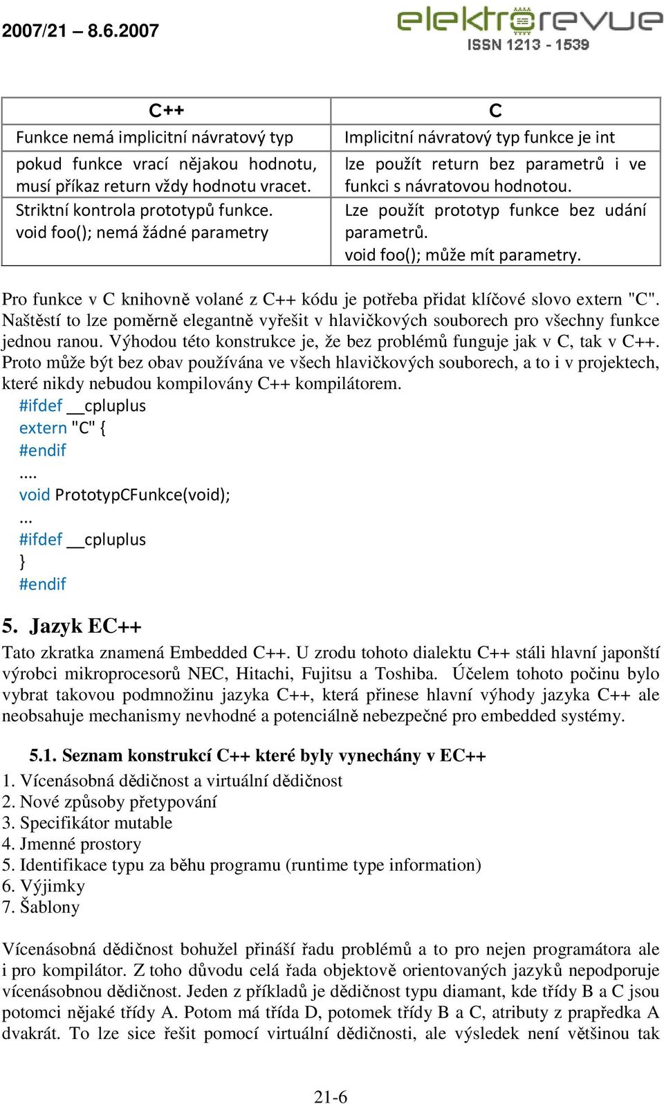 void foo(); může mít parametry. Pro funkce v C knihovně volané z C++ kódu je potřeba přidat klíčové slovo extern "C".