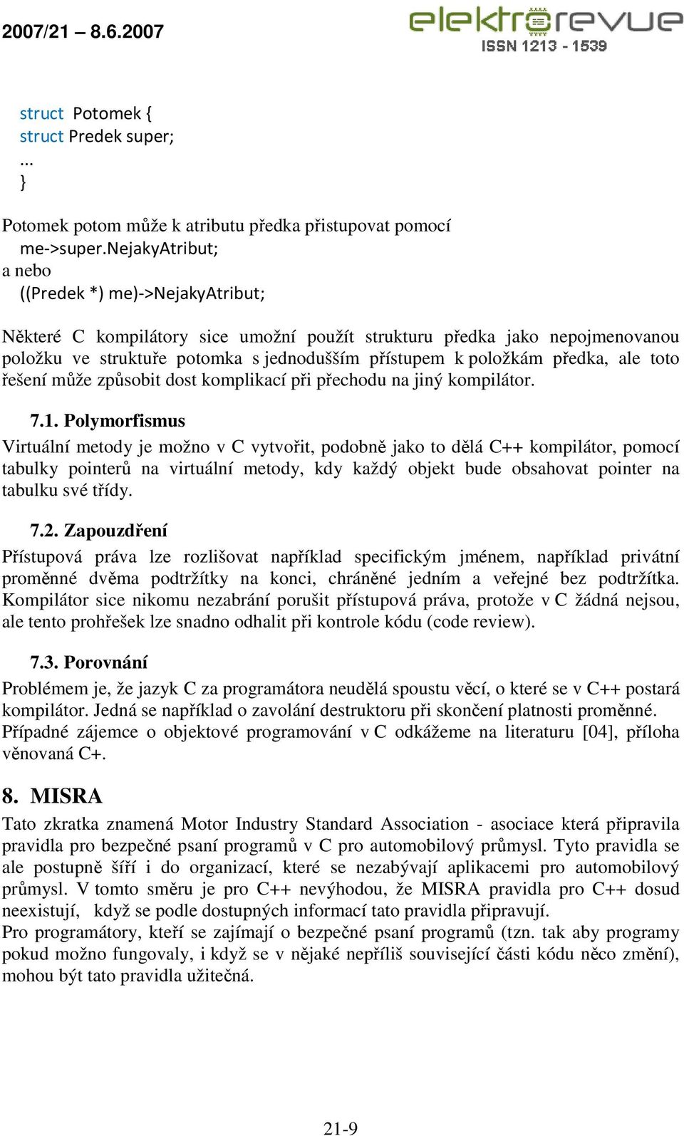 předka, ale toto řešení může způsobit dost komplikací při přechodu na jiný kompilátor. 7.1.