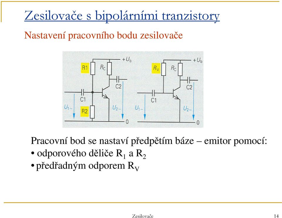 nastaví předpětím báze emitor pomocí: