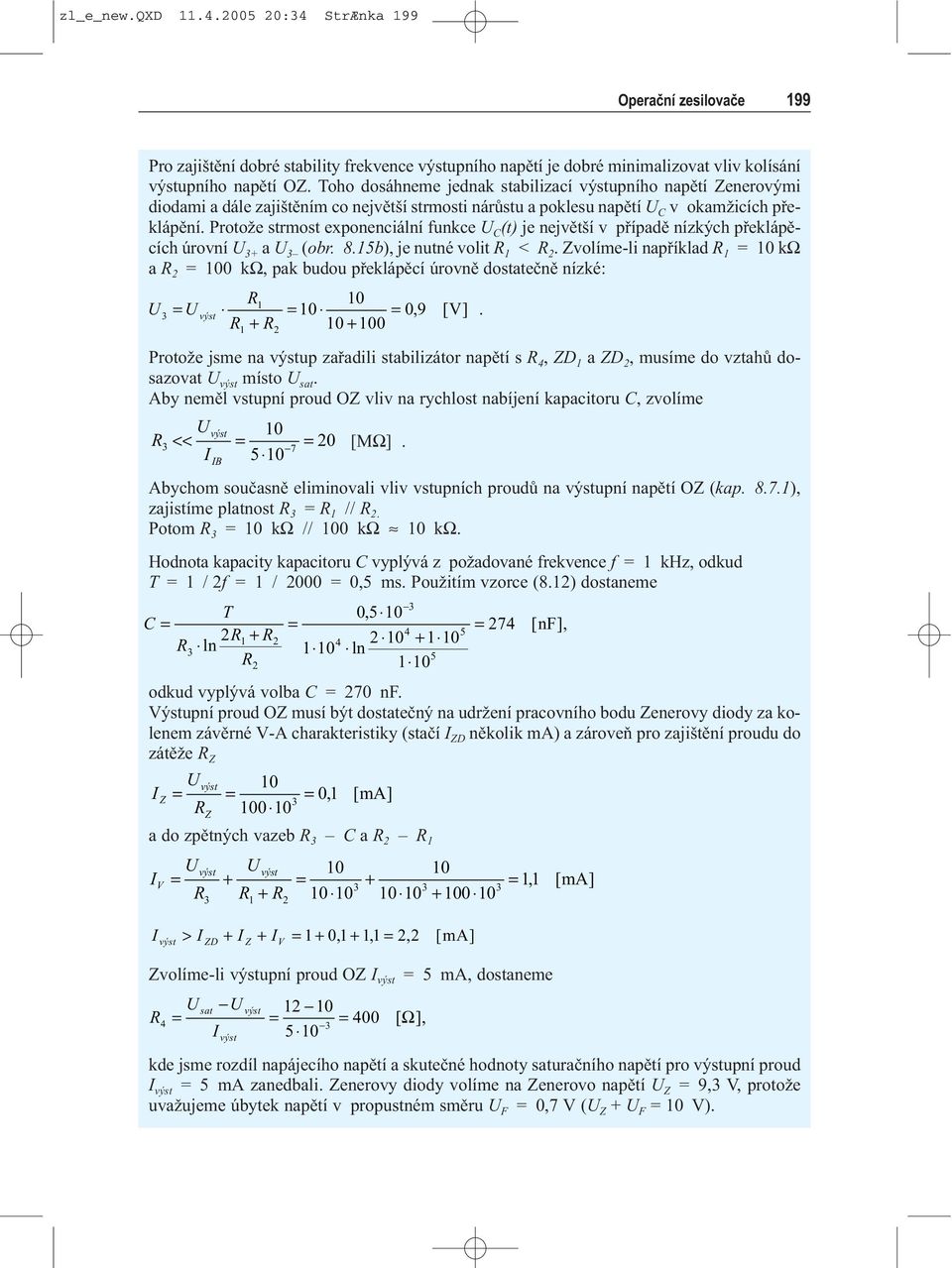 Protože strmost exponenciální funkce C (t) je nejvìtší v pøípadì nízkých pøeklápìcích úrovní 3+ a 3 (obr. 8.5b), je nutné volit <.