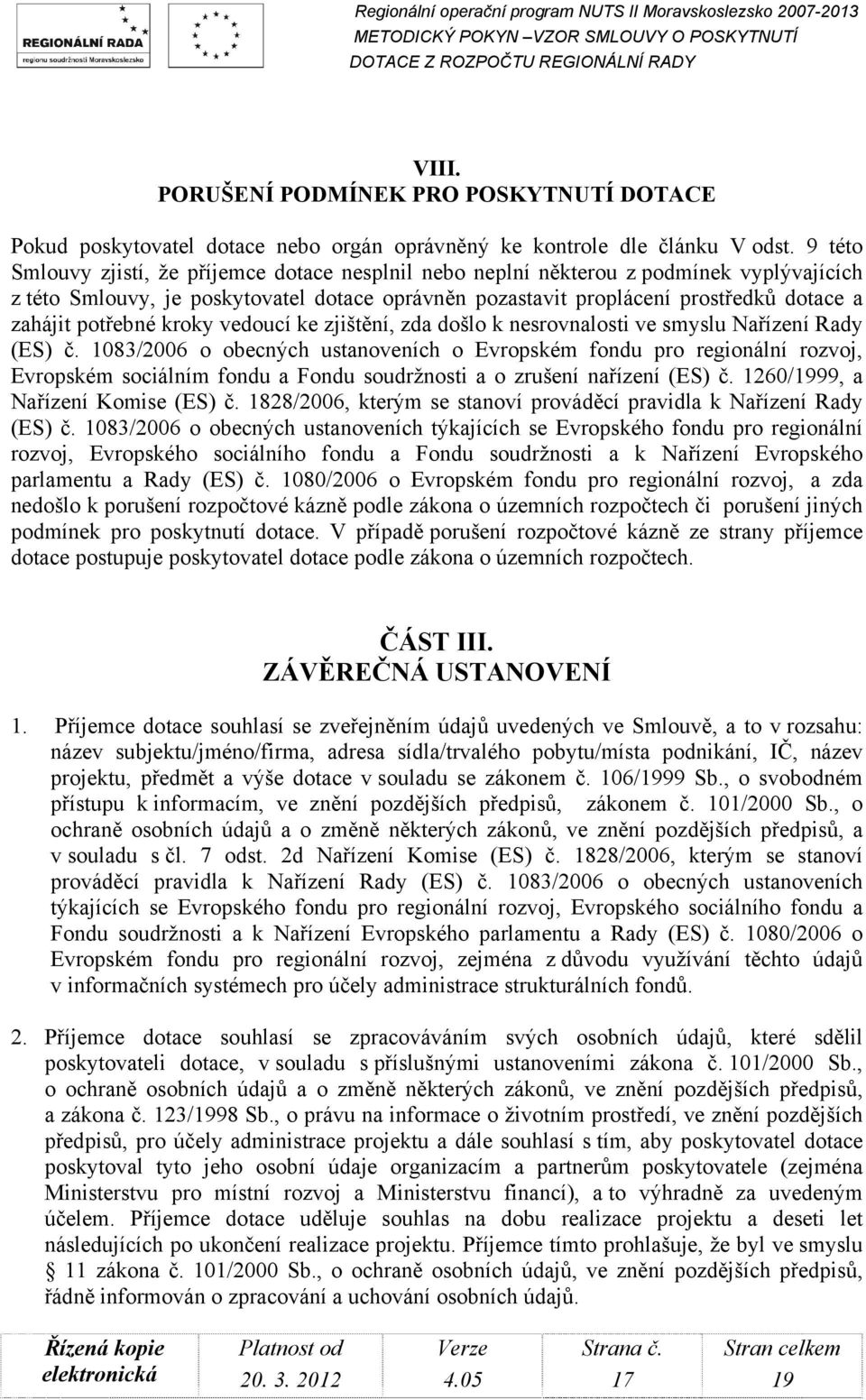 potřebné kroky vedoucí ke zjištění, zda došlo k nesrovnalosti ve smyslu Nařízení Rady (ES) č.