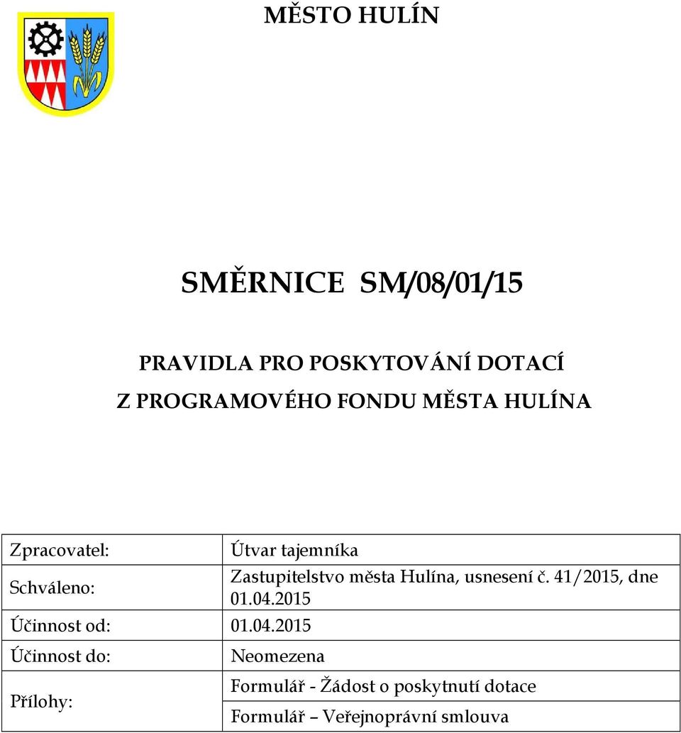 Účinnost od: Účinnost do: Přílohy: Zastupitelstvo města Hulína, usnesení č.