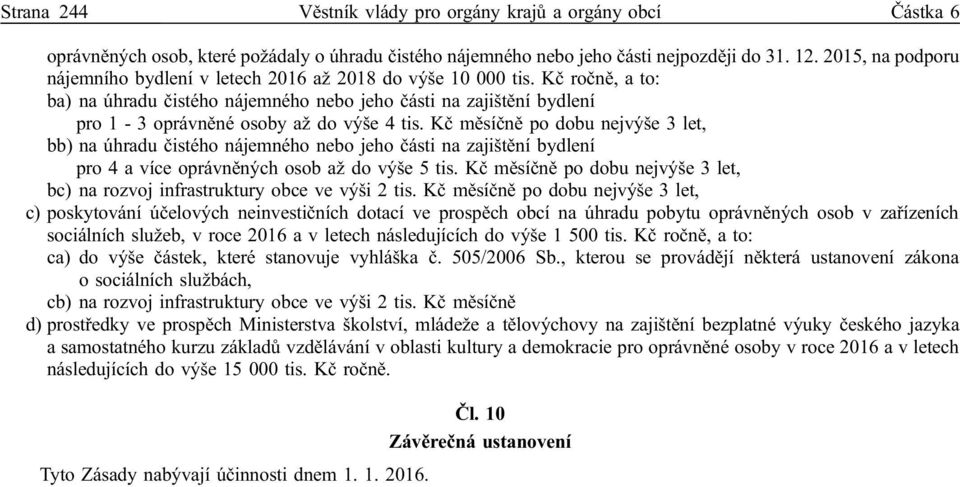 Kč ročně, a to: ba) na úhradu čistého nájemného nebo jeho části na zajištění bydlení pro 1-3 oprávněné osoby až do výše 4 tis.