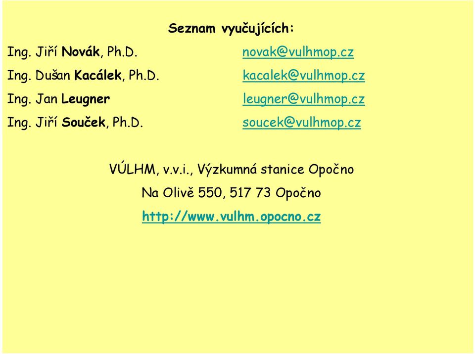 cz leugner@vulhmop.cz soucek@vulhmop.cz VÚLHM, v.v.i.