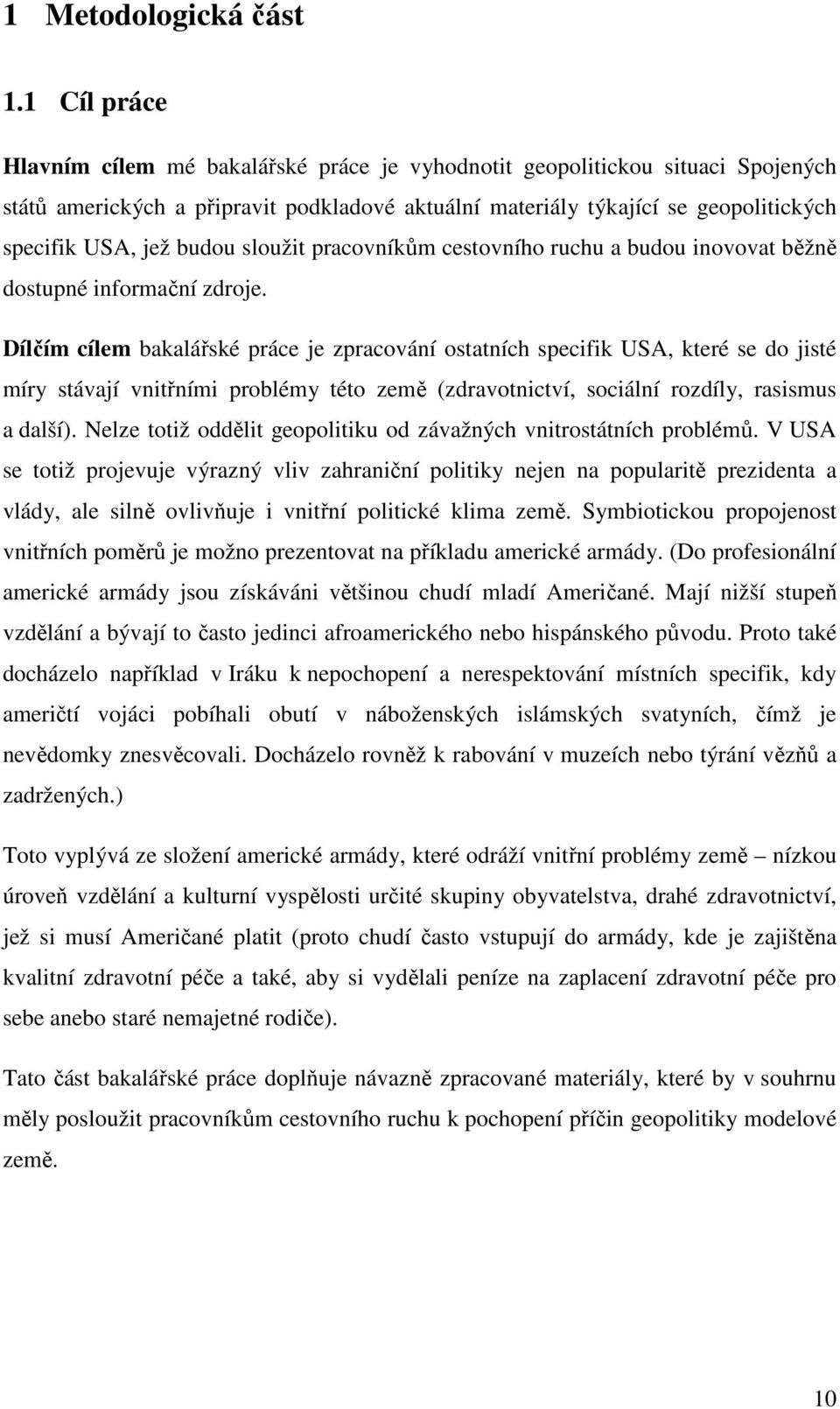 budou sloužit pracovníkům cestovního ruchu a budou inovovat běžně dostupné informační zdroje.