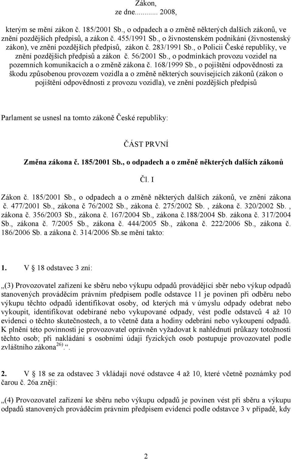 , o podmínkách provozu vozidel na pozemních komunikacích a o změně zákona č. 168/1999 Sb.