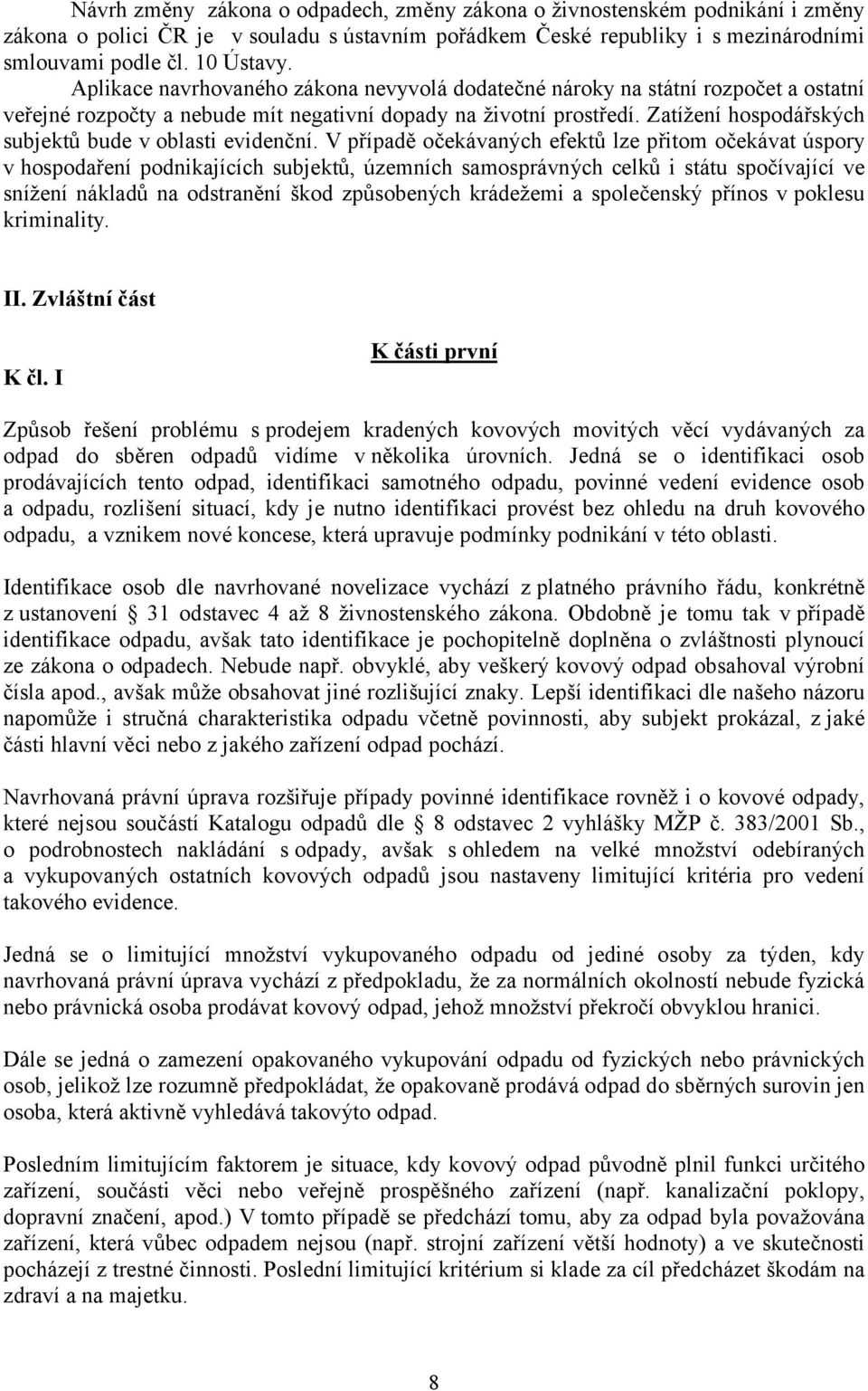 Zatížení hospodářských subjektů bude v oblasti evidenční.