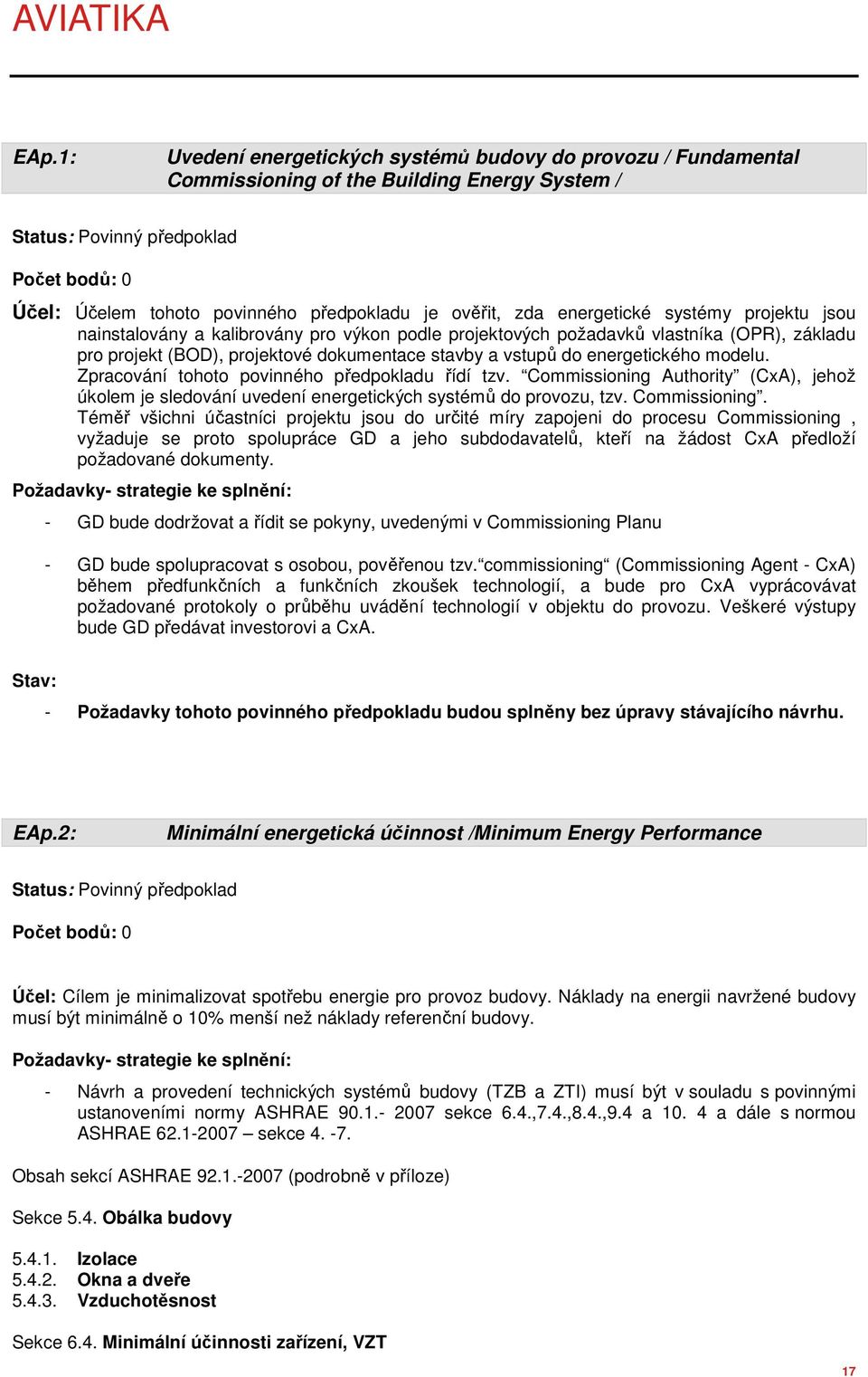 do energetického modelu. Zpracování tohoto povinného předpokladu řídí tzv. Commissioning 