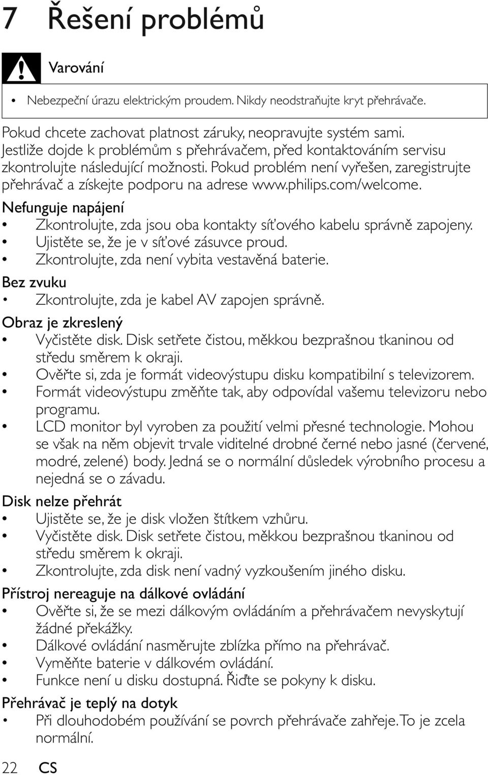 com/welcome. Nefunguje napájení Zkontrolujte, zda jsou oba kontakty sí ového kabelu správn zapojeny. Ujist te se, že je v sí ové zásuvce proud. Zkontrolujte, zda není vybita vestav ná baterie.