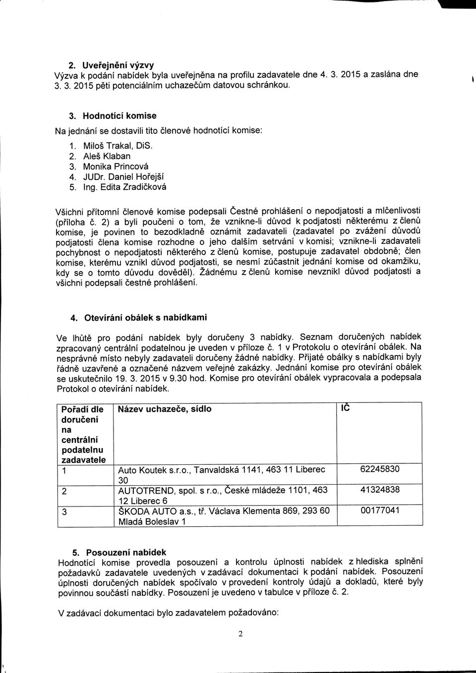 Edita Zradickova sichni pfitomni clenove komise podepsali Cestne prohlaseni o nepodjatosti a mlcenlivosti (pffloha c.